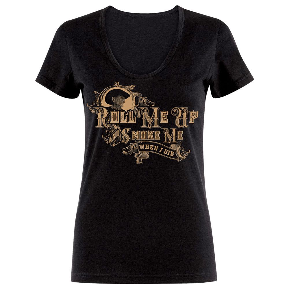 Roll Me Up and Smoke Me Ladies Tee
